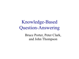 Knowledge-Based Question-Answering Bruce Porter, Peter Clark, and John Thompson
