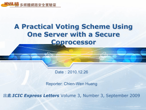 A Practical Voting Scheme Using One Server with a Secure Coprocessor Date：2010.12.26