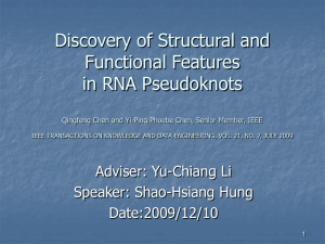 Discovery of Structural and Functional Features in RNA Pseudoknots Adviser: Yu-Chiang Li