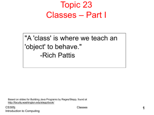 Topic 23 – Part I Classes &#34;A 'class' is where we teach an