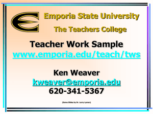 Teacher Work Sample www.emporia.edu/teach/tws Emporia State University Ken Weaver