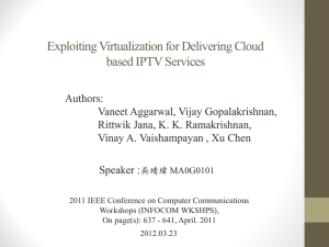 Exploiting Virtualization for Delivering Cloud based IPTV Services