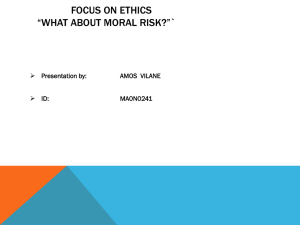 FOCUS ON ETHICS “WHAT ABOUT MORAL RISK?”` AMOS  VILANE  Presentation by: