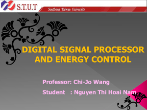 DIGITAL SIGNAL PROCESSOR AND ENERGY CONTROL Professor: Chi-Jo Wang