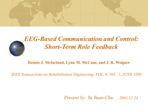 EEG-Based Communication and Control: Short-Term Role Feedback Present by: Yu Yuan-Chu