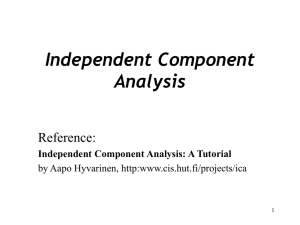 Independent Component Analysis Reference: Independent Component Analysis: A Tutorial