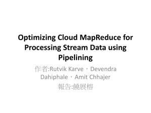 Optimizing Cloud MapReduce for Processing Stream Data using Pipelining 作者:Rutvik Karve，Devendra
