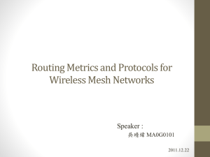 Routing Metrics and Protocols for Wireless Mesh Networks Speaker : 吳靖緯 MA0G0101