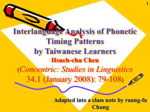 Interlanguage Analysis of Phonetic Timing Patterns by Taiwanese Learners Concentric: Studies in Linguistics