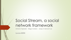 Social Stream, a social network framework 1 Antonio Tapiador，Diego Carrera，Joaqu´ın Salvach´ua