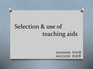 Selection &amp; use of teaching aids 4A10H069 林怡德 4A1C0026 侯宜君