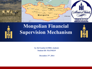 Mongolian Financial Supervision Mechanism by Zol Ganbat (GMBA student) Student ID: MA3N0219