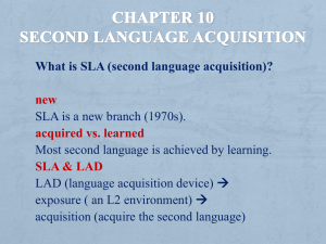 What is SLA (second language acquisition)? new acquired vs. learned SLA &amp; LAD