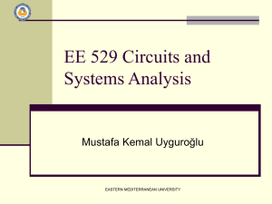 EE 529 Circuits and Systems Analysis Mustafa Kemal Uyguroğlu EASTERN MEDITERRANEAN UNIVERSITY