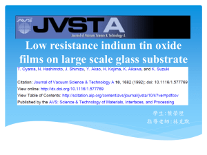 Low resistance indium tin oxide films on large scale glass substrate 學生:葉榮陞 指導老師:林克默