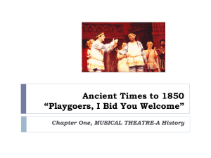 Ancient Times to 1850 “Playgoers, I Bid You Welcome”
