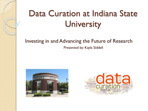Data Curation at Indiana State University Presented by: Kayla Siddell