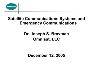 Satellite Communications Systems and Emergency Communications Dr. Joseph S. Bravman Omnisat, LLC