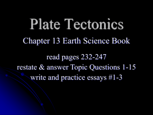 Plate Tectonics Chapter 13 Earth Science Book read pages 232-247