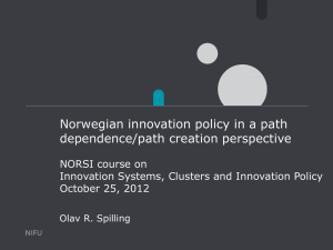 Norwegian innovation policy in a path dependence/path creation perspective NORSI course on
