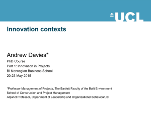 Innovation contexts Andrew Davies* PhD Course Part 1: Innovation in Projects