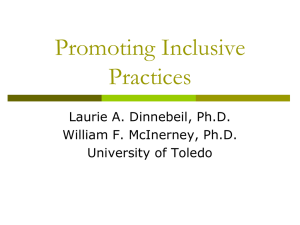 Promoting Inclusive Practices Laurie A. Dinnebeil, Ph.D. William F. McInerney, Ph.D.