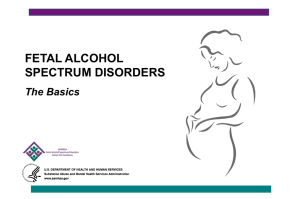 FETAL ALCOHOL SPECTRUM DISORDERS The Basics
