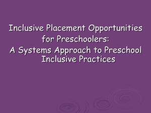 Inclusive Placement Opportunities for Preschoolers: A Systems Approach to Preschool Inclusive Practices