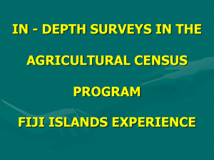 IN - DEPTH SURVEYS IN THE AGRICULTURAL CENSUS PROGRAM FIJI ISLANDS EXPERIENCE