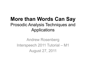 More than Words Can Say Prosodic Analysis Techniques and Applications Andrew Rosenberg