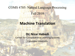 Machine Translation Dr. Nizar Habash COMS 4705: Natural Language Processing Fall 2010