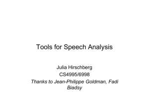 Tools for Speech Analysis Julia Hirschberg CS4995/6998 Thanks to Jean-Philippe Goldman, Fadi
