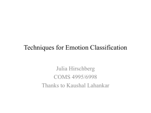 Techniques for Emotion Classification Julia Hirschberg COMS 4995/6998 Thanks to Kaushal Lahankar