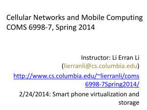 Cellular Networks and Mobile Computing COMS 6998-7, Spring 2014 (