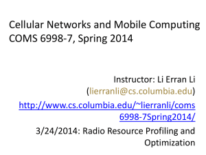 Cellular Networks and Mobile Computing COMS 6998-7, Spring 2014 (