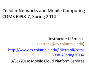 Cellular Networks and Mobile Computing COMS 6998-7, Spring 2014 (