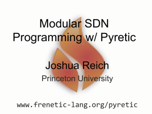 Modular SDN Programming w/ Pyretic Joshua Reich Princeton University
