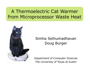 A Thermoelectric Cat Warmer from Microprocessor Waste Heat Simha Sethumadhavan Doug Burger