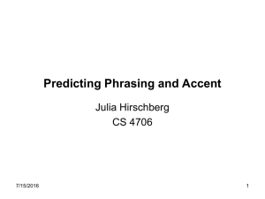 Predicting Phrasing and Accent Julia Hirschberg CS 4706 7/15/2016