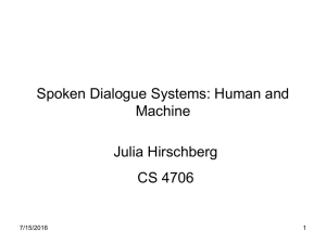 Spoken Dialogue Systems: Human and Machine Julia Hirschberg CS 4706