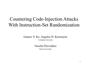 Countering Code-Injection Attacks With Instruction-Set Randomization Gaurav S. Kc, Angelos D. Keromytis