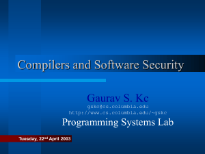 Compilers and Software Security Gaurav S. Kc Programming Systems Lab