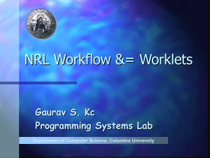 NRL Workflow &amp;= Worklets Gaurav S. Kc Programming Systems Lab