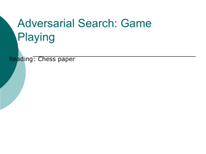 Adversarial Search: Game Playing Reading: Chess paper