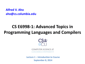 CS E6998-1: Advanced Topics in Programming Languages and Compilers Alfred V. Aho