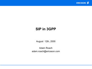 SIP in 3GPP August  12th, 2000 Adam Roach
