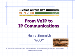 From VoIP to IP Communications Henry Sinnreich WCOM