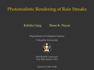 Photorealistic Rendering of Rain Streaks Department of Computer Science Columbia University