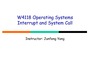 W4118 Operating Systems Interrupt and System Call Instructor: Junfeng Yang