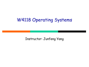 W4118 Operating Systems Instructor: Junfeng Yang